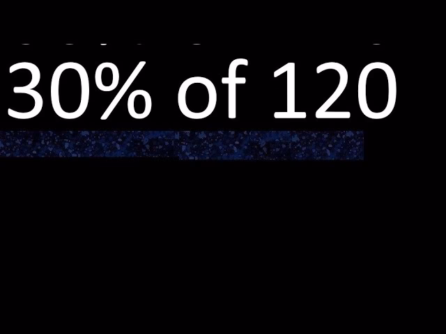 What percent of 120 is 30 solution?