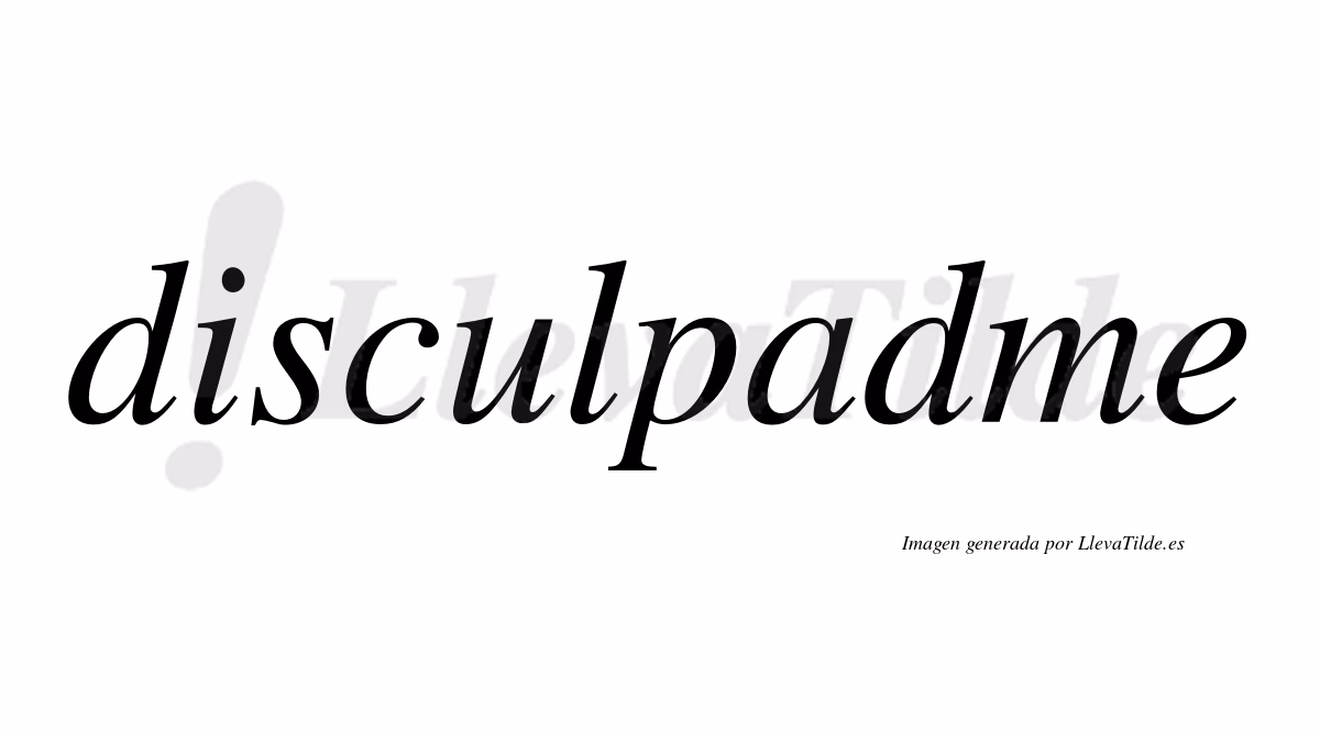 How do you pronounce disculpame?