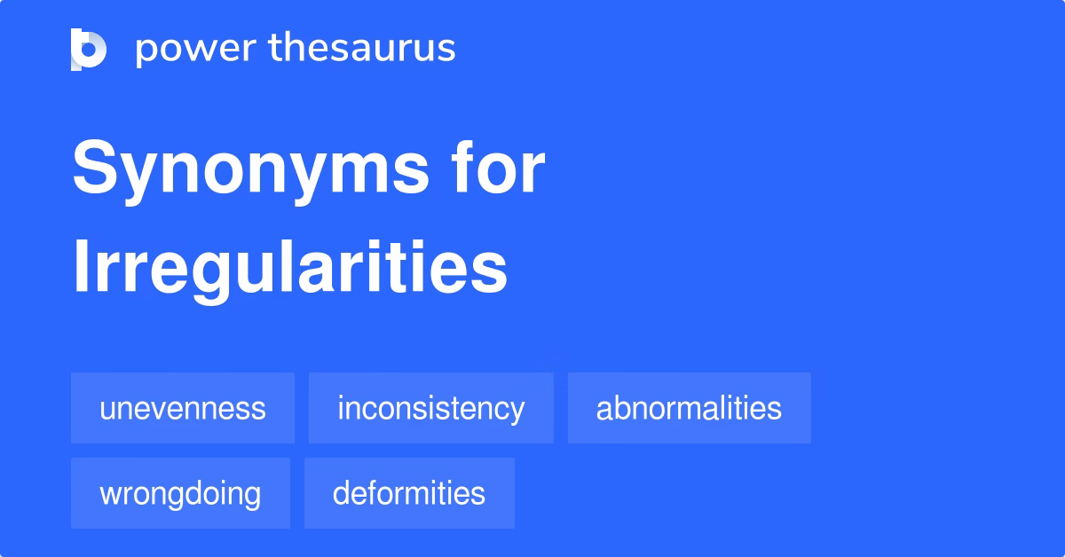What do irregularities mean in medical terms?