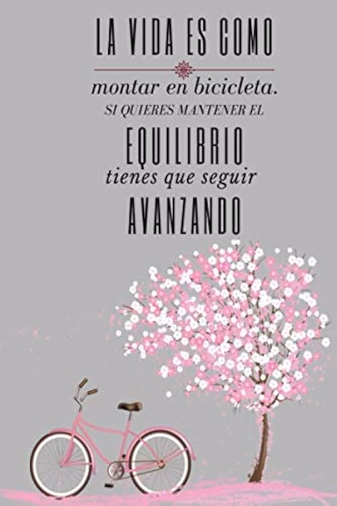 ¿Quién dijo que la vida es como andar en bicicleta?